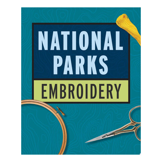 National Parks Embroidery Kit Create Beautiful Art Inspired by America's National Parks – Includes: 6-inch Bamboo Embroider Hoop, 8 Skeins of Embroidery Floss, 2 Pieces of Cotton Fabric, 2 Iron-heat Transfer Sheets, 2 Embroidery Needles, Instruction Book