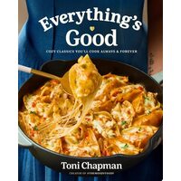 Everything's Good Cozy Classics You'll Cook Always and Forever: A Cookbook