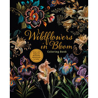 Wildflowers in Bloom Coloring Book Over 150 Pages of Beautiful Botanicals to Color with Stunning Sprayed Edges