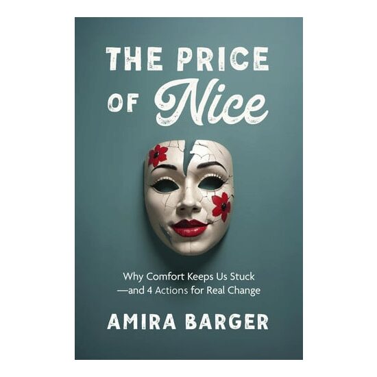 The Price of Nice: Why Comfort Keeps Us Stuck and 4 Actions for Real Change