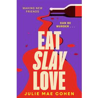 Eat Slay Love: The hilarious new 2024 revenge thriller from the author of BAD MEN