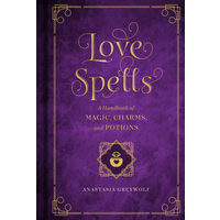 Love Spells: A Handbook of Magic, Charms, and Potions (Volume 2) (Mystical Handbook, 2)