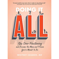 Doing It All Stop Over-Functioning and Become the Mom and Person You're Meant to Be