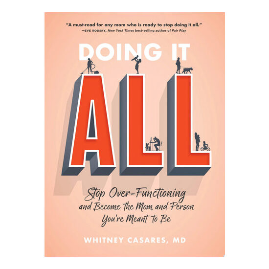 Doing It All Stop Over-Functioning and Become the Mom and Person You're Meant to Be