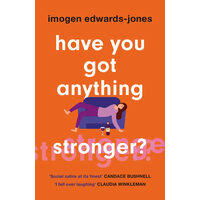 Have You Got Anything Stronger? A Sharp and Furiously Funny Must-Read about Family Life