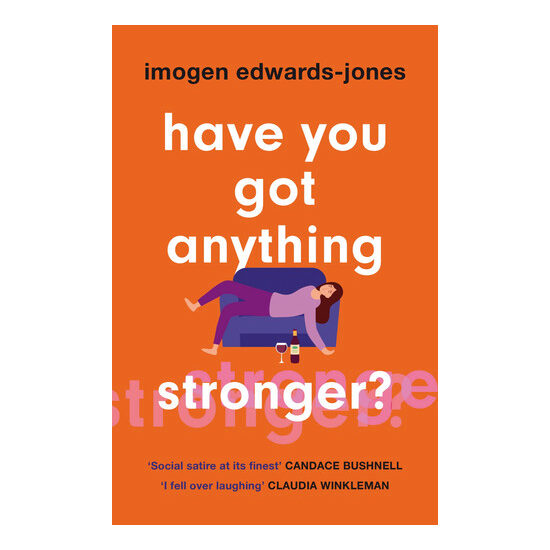 Have You Got Anything Stronger? A Sharp and Furiously Funny Must-Read about Family Life