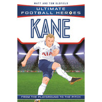 Kane (Ultimate Football Heroes) From the Playground to the Pitch