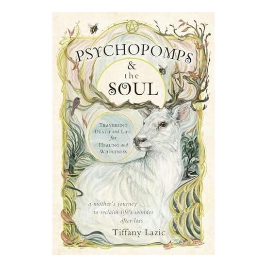 Psychopomps and the Soul Traversing Death and Life for Healing and Wholeness