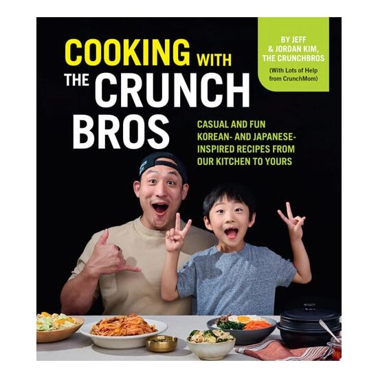 Cooking with the CrunchBros Casual and Fun Korean- and Japanese-Inspired Recipes from Our Kitchen to Yours