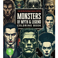 Monsters of Myth and Legend Coloring Book Color the Most Horrifying Creatures of All Time - Over 100 Pages to Color!
