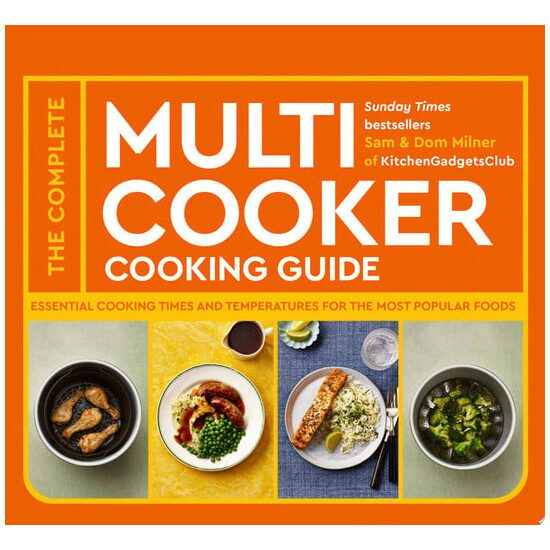 The Complete Multicooker Cooking Guide Essential Cooking Times and Temperatures for the Most Popular Foods