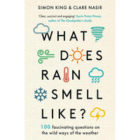 What Does Rain Smell Like?: Discover the Fascinating Answers to the Most Curious Weather Questions from Two Expert Meteorologists
