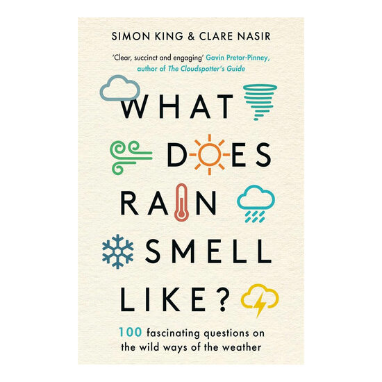 What Does Rain Smell Like?: Discover the Fascinating Answers to the Most Curious Weather Questions from Two Expert Meteorologists