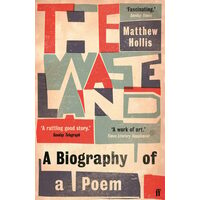 The Waste Land: A Biography of a Poem