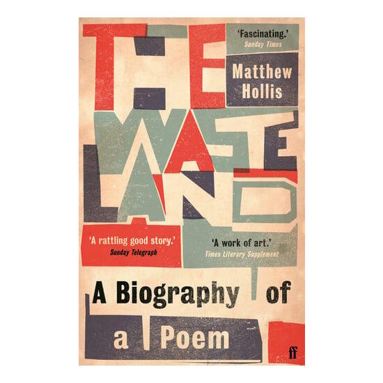 The Waste Land: A Biography of a Poem