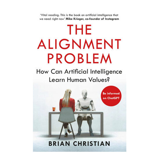 The Alignment Problem: How Can Artificial Intelligence Learn Human Values?