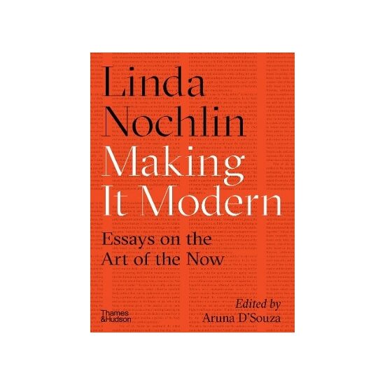 Making It Modern: Essays on the Art of the Now