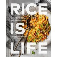 Rice Is Life: Recipes and Stories Celebrating