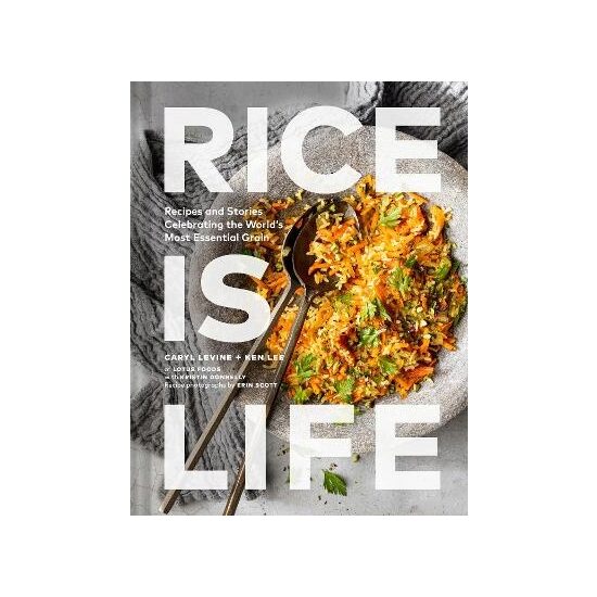 Rice Is Life: Recipes and Stories Celebrating