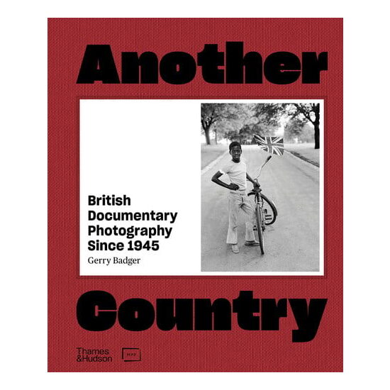 Another Country: British Documentary Photography Since 1945