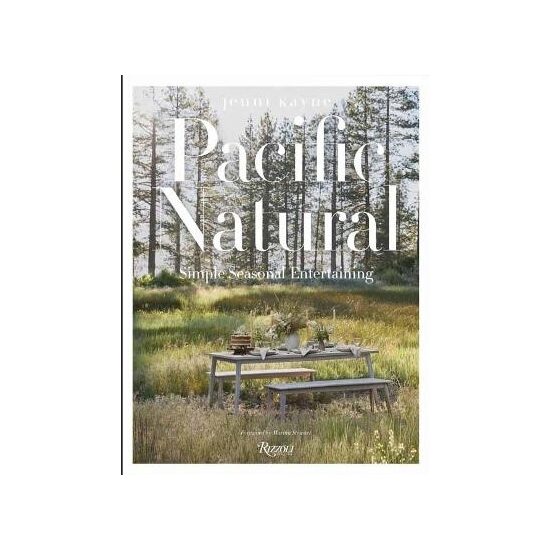 Pacific Natural: Simple Seasonal Entertaining