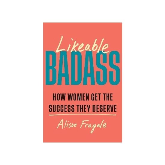 Likeable Badass by Alison Fragale