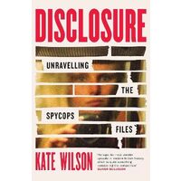 Weidenfeld Nicolson Disclosure Unravelling the Spycops Files.