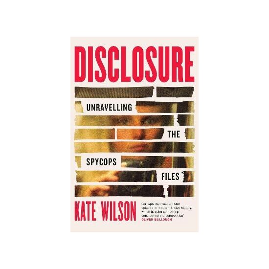 Weidenfeld Nicolson Disclosure Unravelling the Spycops Files.