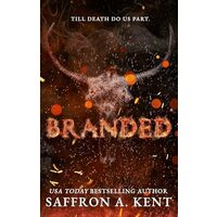 Branded: a spicy, dark Western romance - Kent, Saffron A.