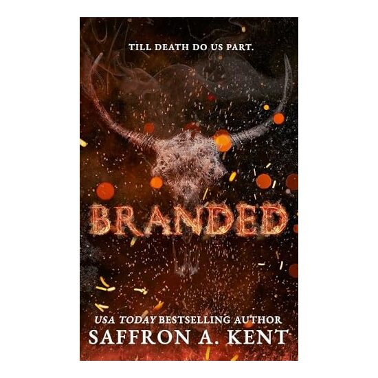 Branded: a spicy, dark Western romance - Kent, Saffron A.
