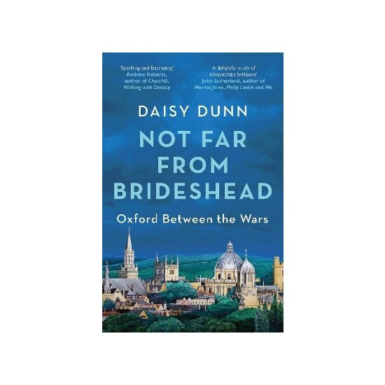 Not Far From Brideshead by Daisy Dunn -