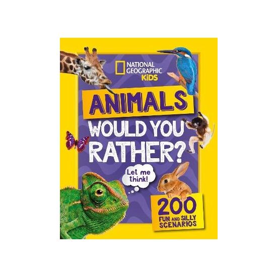 Would You Rather? Animals by National Geographic Kids