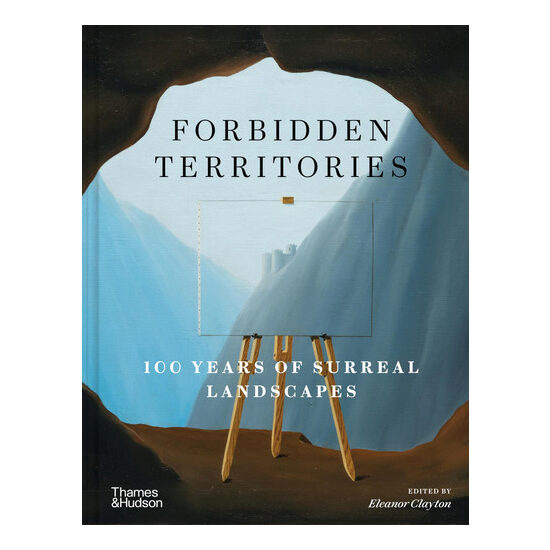 Forbidden Territories: 100 Years of Surreal Landscapes