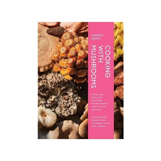 Cooking With Mushrooms by Andrea Gentl -