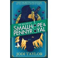 The Ballad of Smallhope and Pennyroyal by Jodi Taylor