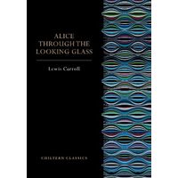 Alice Through the Looking Glass (Chiltern Paperback Classics)