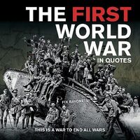 The First World War in Quotes: Mirrorpix