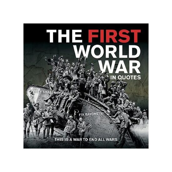The First World War in Quotes: Mirrorpix