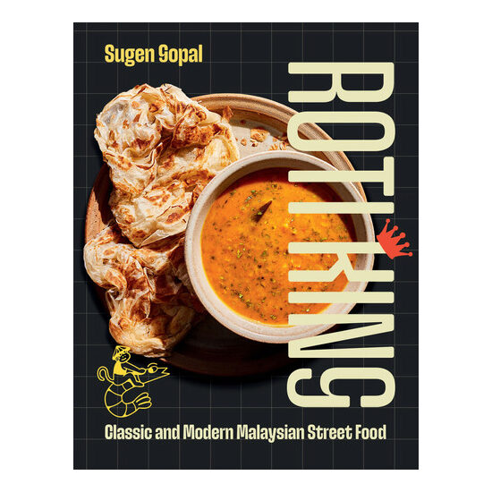 Roti King: Classic and Modern Malaysian Street Food