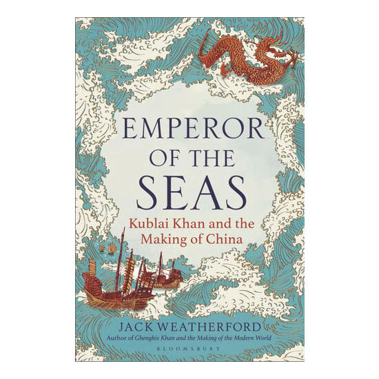 Emperor of the Seas: Kublai Khan and the Making of China