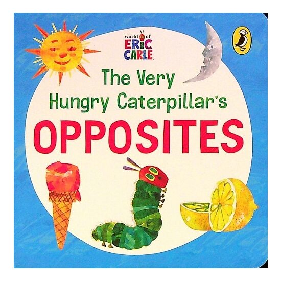 The Very Hungry Caterpillar's Opposites (World of Eric Carle)