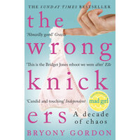 The Wrong Knickers: A Decade of Chaos
