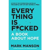 Everything Is F*cked: A Book About Hope