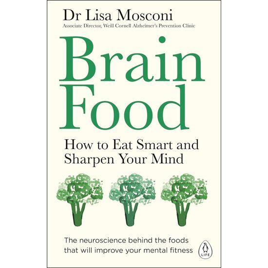 Brain Food: How to Eat Smart and Sharpen Your Mind