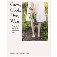 Grow, cook, dye, wear