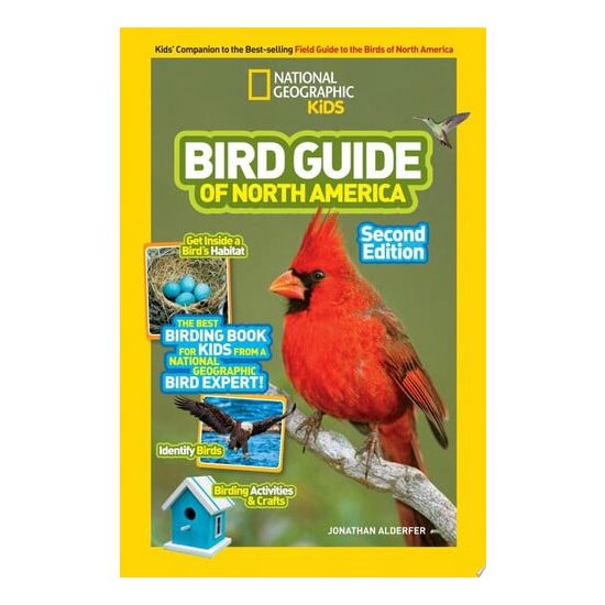 National Geographic Kids bird guide of North America: the best birding book for kids from a National Geographic bird expert