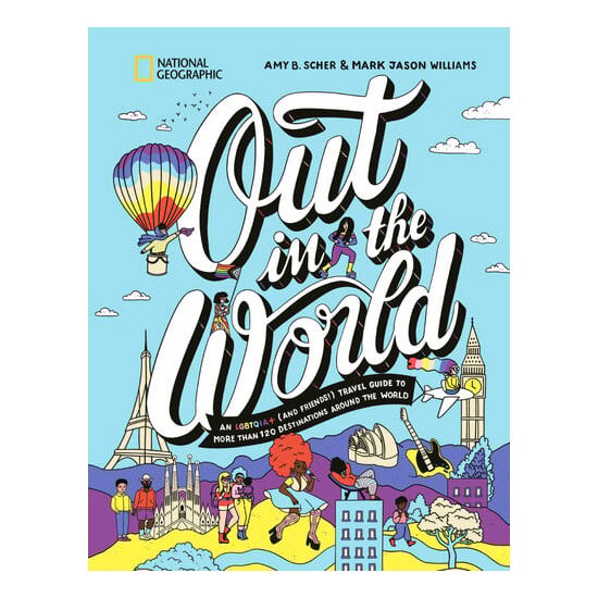 Out in the world: an LGBTQIA+ (and friends!) travel guide to more than 100 destinations around the world