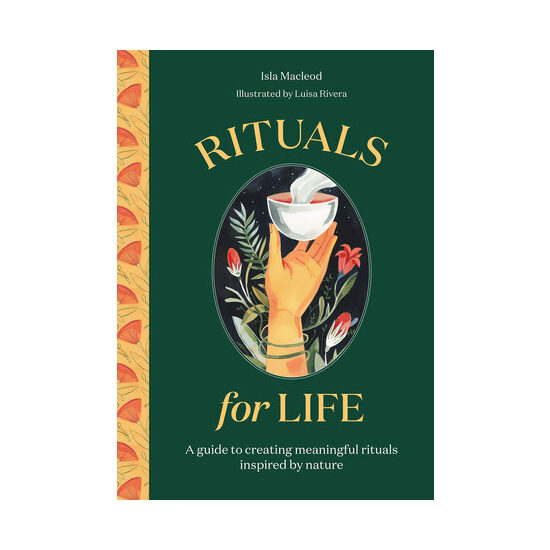 Rituals for life: a guide to creating meaningful rituals inspired by nature