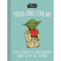 Yoda one for me: a little book of love and friendship from a galaxy far, far away