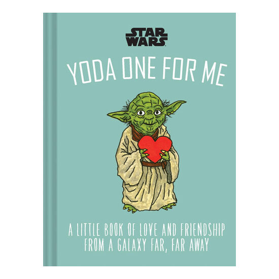Yoda one for me: a little book of love and friendship from a galaxy far, far away